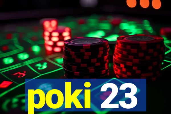 poki 23